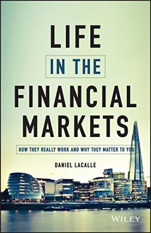 Life in the Financial Markets: How They Really Work And Why They Matter To You - Daniel Lacalle